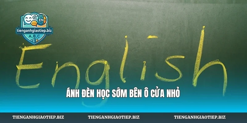 Ánh đèn học sớm bên ô cửa nhỏ