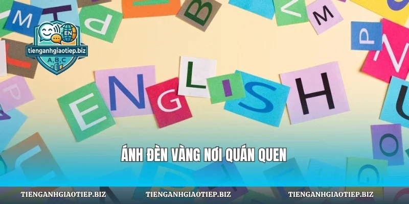Ánh đèn vàng nơi quán quen