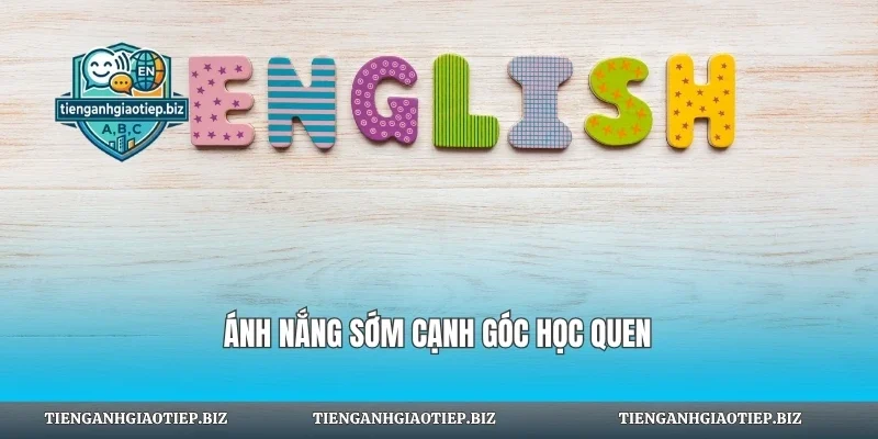 Ánh nắng sớm cạnh góc học quen