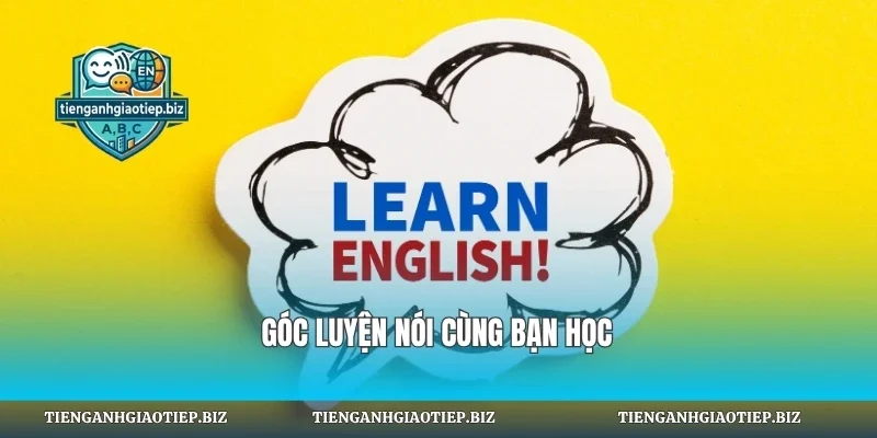 Góc luyện nói cùng bạn học