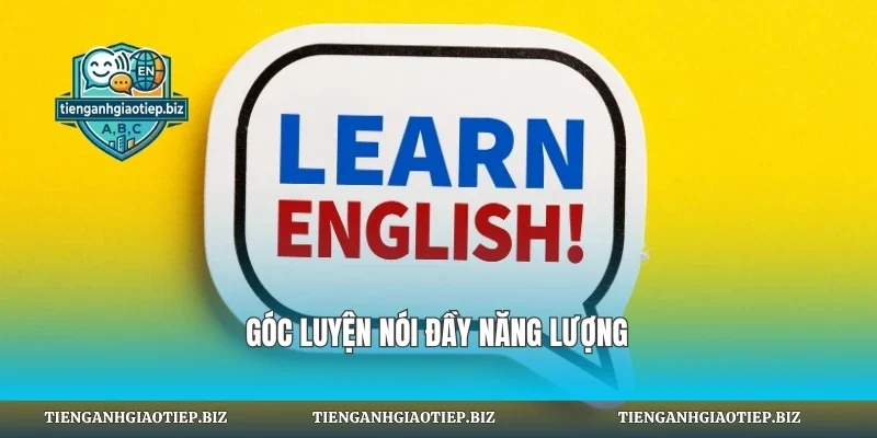 Góc luyện nói đầy năng lượng