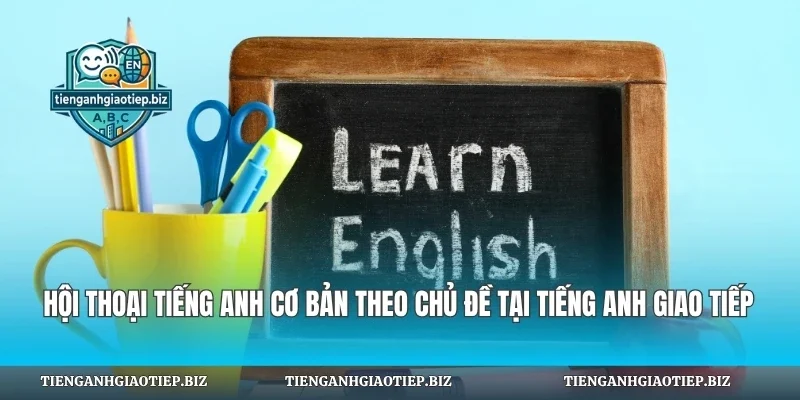 Hội Thoại Tiếng Anh Cơ Bản