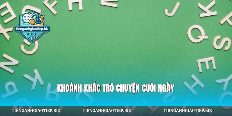 Khoảnh khắc trò chuyện cuối ngày
