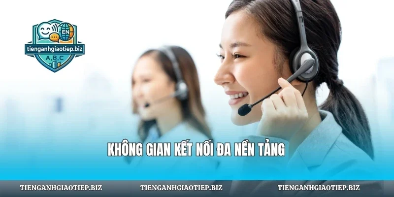 Không gian kết nối đa nền tảng