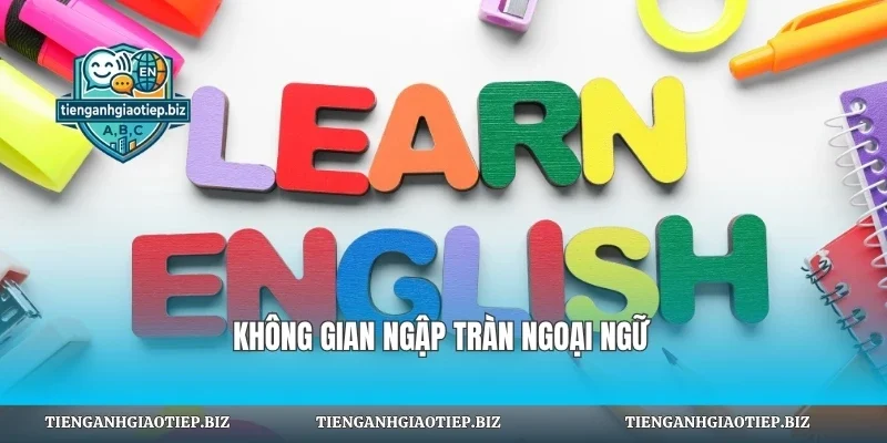 Không gian ngập tràn ngoại ngữ