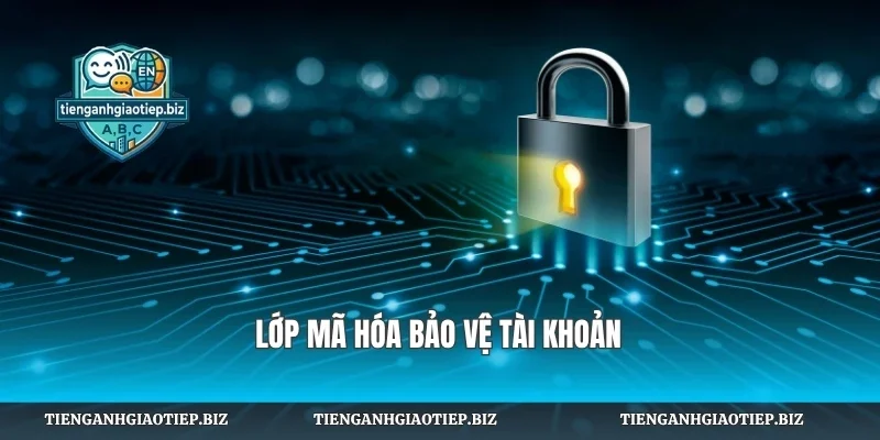 Lớp mã hóa bảo vệ tài khoản