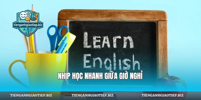Nhịp học nhanh giữa giờ nghỉ