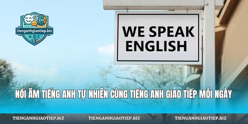 Nối Âm Tiếng Anh Tự Nhiên