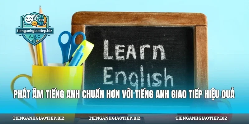 Phát Âm Tiếng Anh Chuẩn Hơn