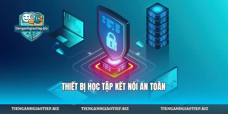 Thiết bị học tập kết nối an toàn