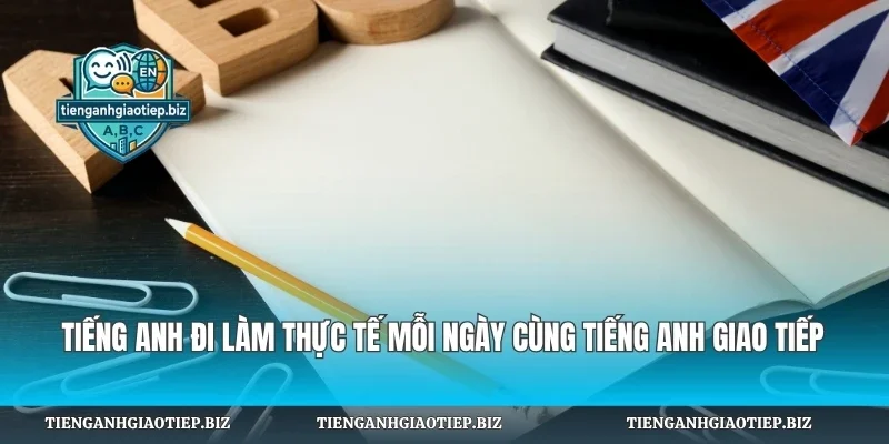 Tiếng Anh Đi Làm Thực Tế