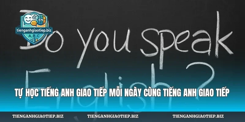Tự Học Tiếng Anh Giao Tiếp Mỗi Ngày