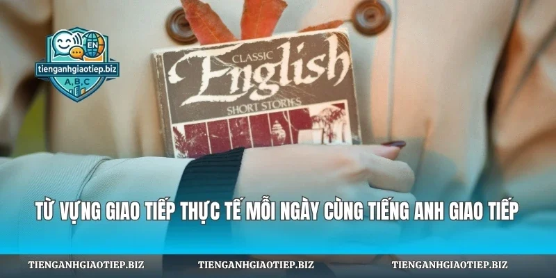 Từ Vựng Giao Tiếp Thực Tế